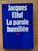 La parole humiliée. ELLUL, Jacques