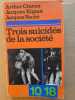 Trois suicidés de la société. [Surréalisme, Dada] Arthur Cravan ; Jacques Rigaut ; Jacques Vaché