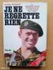 Je ne regrette rien. La poignante histoire des légionnaires parachutistes du 1er R.E.P.. Pierre Sergent