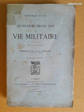 Quarante-trois ans de vie militaire. Préface de M. Gabriel Hanotaux. CUNY, Olivier-Adolphe-Amédée-Edouard (général)