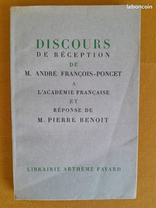 Discours de réception de M. André François-Poncet à l'Académie Française et réponse de M. Pierre Benoit