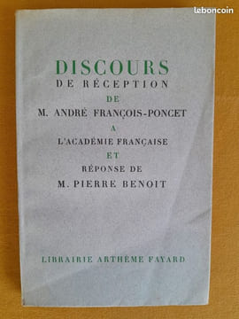 Discours de réception de M. André François-Poncet à l'Académie Française et réponse de M. Pierre Benoit. FRANCOIS-PONCET, André ; BENOIT, Pierre