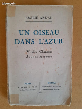 Un oiseau dans l'azur. Vieilles chansons. Jeunes amours. ARNAL, Émilie