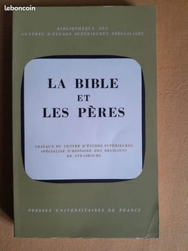 La Bible et les Pères. Colloque de Strasbourg, 1er-3 octobre 1969. Centre d'études supérieures spécialisé d'histoire des religions de Strasbourg