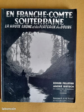 En Franche-Comté souterraine. La Haute-Saône et les plateaux du Doubs.. PELLETIER, Roger ; RIETSCH, André