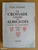 La croisade contre les Albigeois et l'union du Languedoc à la France (1209-1249). BELPERRON, Pierre