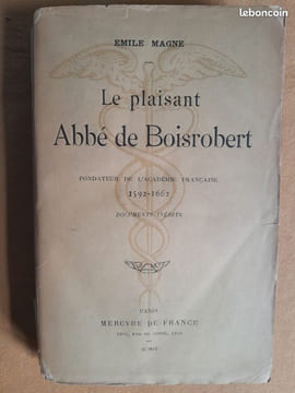 Le plaisant Abbé de Boisrobert, fondateur de l'Académie française, 1592-1662. MAGNE, Émile