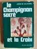 Le champignon sacré et la Croix. Étude de la nature et des origines du christianisme dans les cultes de la fécondité du Proche-Orient ancien.. ALLEGRO ...