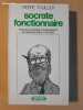 Socrate fonctionnaire : essai sur (et contre) l'enseignement de la philosophie à l'université.. THUILLIER, Pierre