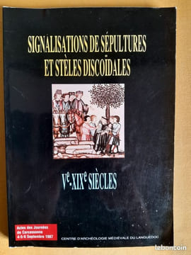 Signalisations de sépultures et stèles discoïdales : Ve-XIXe siècle.. BAUDREU, Dominique (éd)