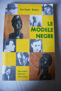 Le Modèle nègre : aspects littéraires du mythe primitiviste au XXe siècle chez Apollinaire, Cendrars, Tzara