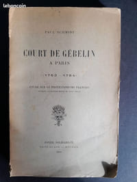 Court de Gébelin à Paris (1763-1784). Étude sur le Protestantisme français pendant la seconde moitié du XVIIIe siècle.