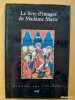 Le Livre d'images de Madame Marie. Reproduction intégrale du manuscrit Nouvelles acquisitions francaises 16251 de la Bibliothèque nationale de ...