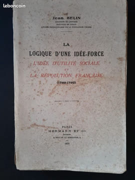 La Logique d'une idée-force. L'Idée d'utilité publique sociale et la Révolution française (1789-1792).. BELIN, Jean
