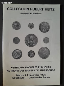 Vente aux enchères publiques au profit des musées de Strasbourg. Mercredi 4 décembre 1985, Strasbourg – Château des Rohan. Collection Robert Heitz : ...