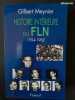 Histoire int&eacute;rieure du FLN : 1954-1962. Gilbert MEYNIER