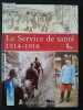 Le service de sant&eacute; 1914-1918. Marc Morillon ; [avec la collaboration de] Jean-Fran&ccedil;ois Falabr&egrave;gues