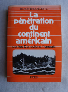La pénétration du continent américain par les Canadiens français, 1763-1846 : Traitants, explorateurs, missionnaires