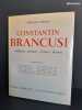 Constantin Brancusi. Sculptures, peintures, fresques, dessins.. Christian Zervos