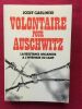 Volontaire pour Auschwitz. La résistance organisée à l’intérieur du camp.. GARLINSKI, Jozef