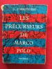 Les précurseurs de Marco Polo. Avec une introduction sur la géographie de l'Asie avant Marco Polo. T’SERSTEVENS, Albert (éd.)