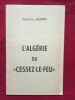 L’Algérie du cessez-le-feu. Les problèmes posés par l’indépendance étudiés en 1961. ALQUIER, Jean-Yves