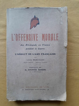 L’Offensive morale des Allemands en France pendant la Guerre : l’assaut de l'âme française. MARCHAND, Louis