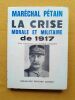 Une crise morale de la nation française en guerre 16 avril - 23 octobre 1917 . PÉTAIN, Philippe (Maréchal)