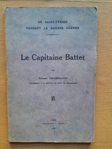 Le Capitaine Battet. Un saint-cyrien pendant la Grande guerre