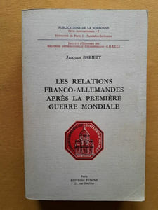 Les relations franco-allemandes apres la Premiere guerre mondiale. 10 novembre 1918-10 janvier 1925 : de l'execution a la negociation