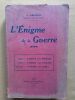 L’énigme de la guerre. 1915, vaincre c'est prévoir. 1916, vaincre c'est vouloir. 1917-18, vaincre c'est agir. ARCHER, J. (ingénieur civil des Mines)