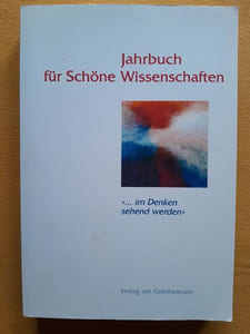 Jahrbuch für Schöne Wissenschaften. Bd.1 : ...im Denken sehend werden