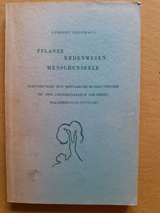 Pflanze Erdenwesen Menschenseele. Aufzeichnungen zum Seminarkurs Rudolf Steiners mit dem Lehrerkollegium der Freien Waldorfschule Stuttgart