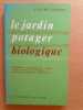 Le jardin potager biologique. Comment cultiver son jardin sans engrais chimiques et sans traitements toxiques . AUBERT, Claude