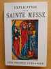 Explication des prières et des cérémonies de la Sainte messe d’après des notes recueillies aux conférences de Dom Prosper Guéranger, abbé de Solesmes. ...