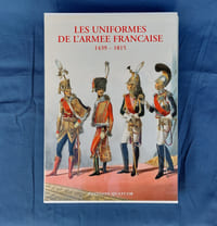 Les Uniformes de l'Armée Française de 1439 à 1815. Tome I : de 1439 à 1789, tome II : de 1789 à 1815. 
