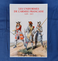 Les Uniformes de l'Armée Française de 1439 à 1815. Tome I : de 1439 à 1789, tome II : de 1789 à 1815. 