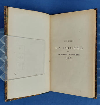 NOTES SUR LA PRUSSE DANS SA GRANDE CATASTROPHE
1806
Publiées par la Section Historique du Grand Etat-Major Prussien ; traduit de l'allemand par le ...