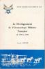 LE DEVELOPPEMENT DE L'AERONAUTIQUE MILITAIRE FRANCAISE DE 1958 A 1970. CARLIER CLAUDE