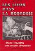 LES LIONS DANS LA BERGERIE "Pierre THOMAS une passion dévorante". Préface de Jerome Medrano. RAPHALEN DANIEL