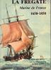 LA FREGATE. Marine de France. Etude historique 1650-1850. BOUDRIOT JEAN avec la collaboration de BERTI HUBERT