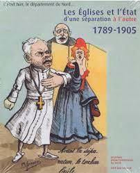 LES ÉGLISES ET L’ÉTAT : d'une séparation à l'autre 1789-1905.