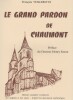 LE GRAND PARDON DE CHAUMONT : Histoire complète et illustrée, des origines à nos jours, d'après les documents authentiques.. VEILLERETTE (François)