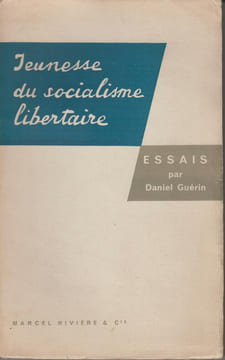 JEUNESSE DU SOCIALISME LIBERTAIRE : essais.
[Envoi de l'auteur]. GUERIN (Daniel)