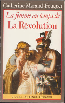 La Femme au temps de La Révolution.. MARAND-FOUQUET Catherine