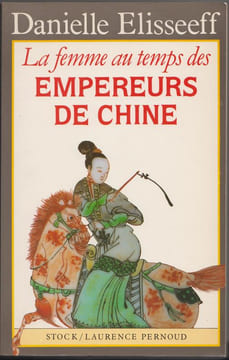 La Femme au temps des empereurs de Chine.. ELISSEEFF Danielle