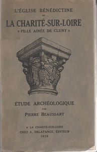 ÉGLISE BENEDICTINE DE LA CHARITE-SUR-LOIRE "FILLE AINÉE DE CLUNY" : Étude archéologique.