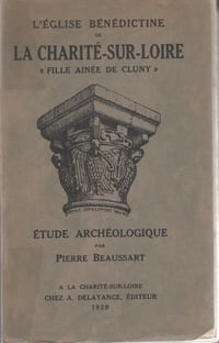 ÉGLISE BENEDICTINE DE LA CHARITE-SUR-LOIRE "FILLE AINÉE DE CLUNY" : Étude archéologique.