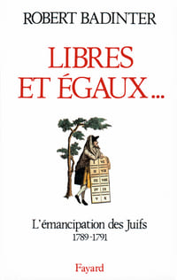 Libres et égaux... L'émancipation des Juifs. 1789-1791.