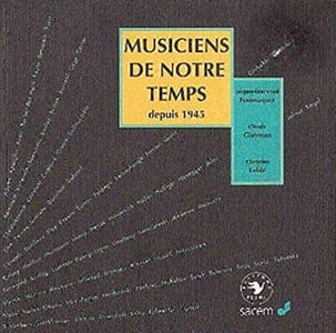 MUSICIENS DE NOTRE TEMPS DEPUIS 1945.
[Envois des auteurs]